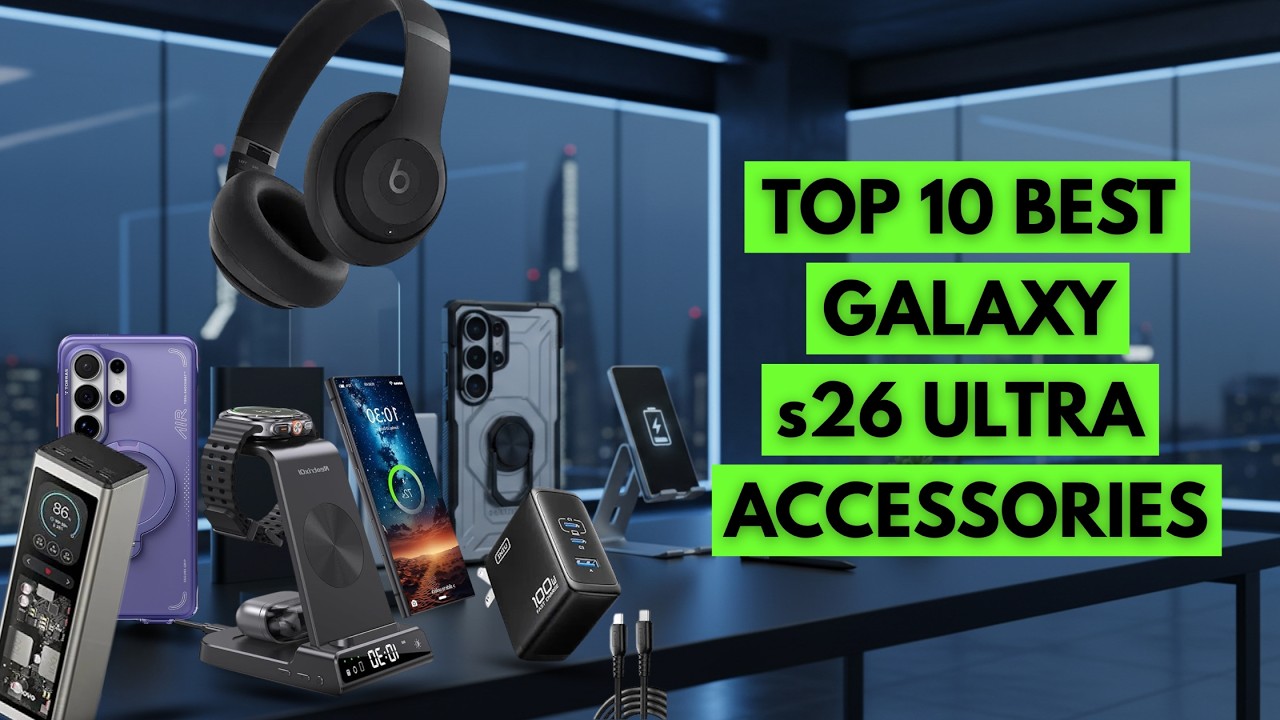 Top 10 Best Galaxy s26 Ultra Accessories | Power, Protect & Perform