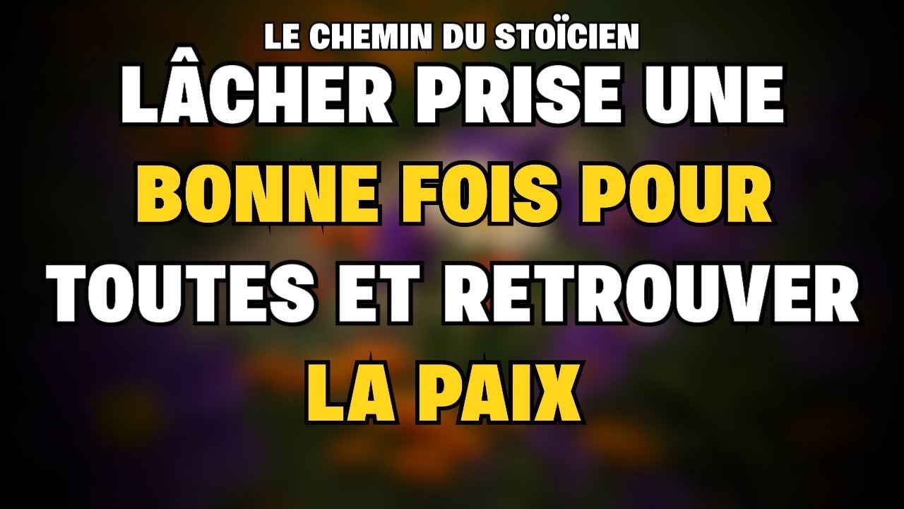 Lâcher prise une bonne fois pour toutes et retrouver la paix