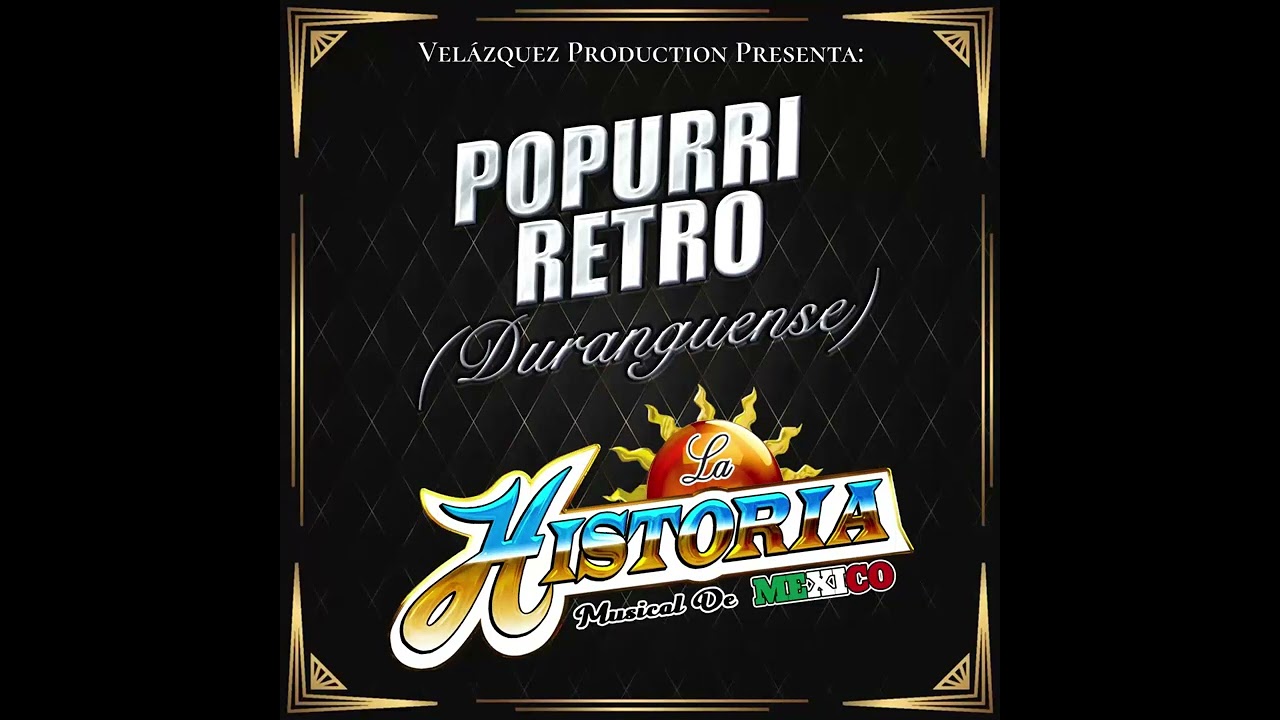 Popurri Retro (DURANGUENSE) - La Historia Musical De México 2024