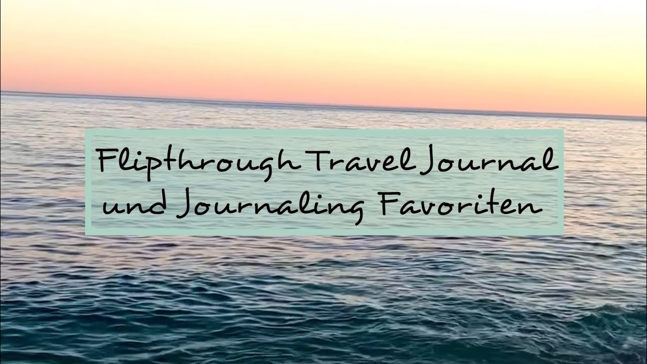 Flipthrough Travel Journal 2024 | Meine 10 Journaling Favoriten