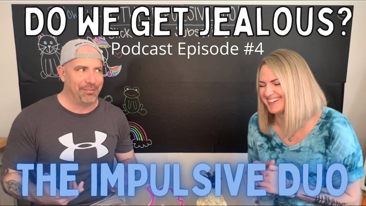 Do we get Jealous? Podcast-Episode #4