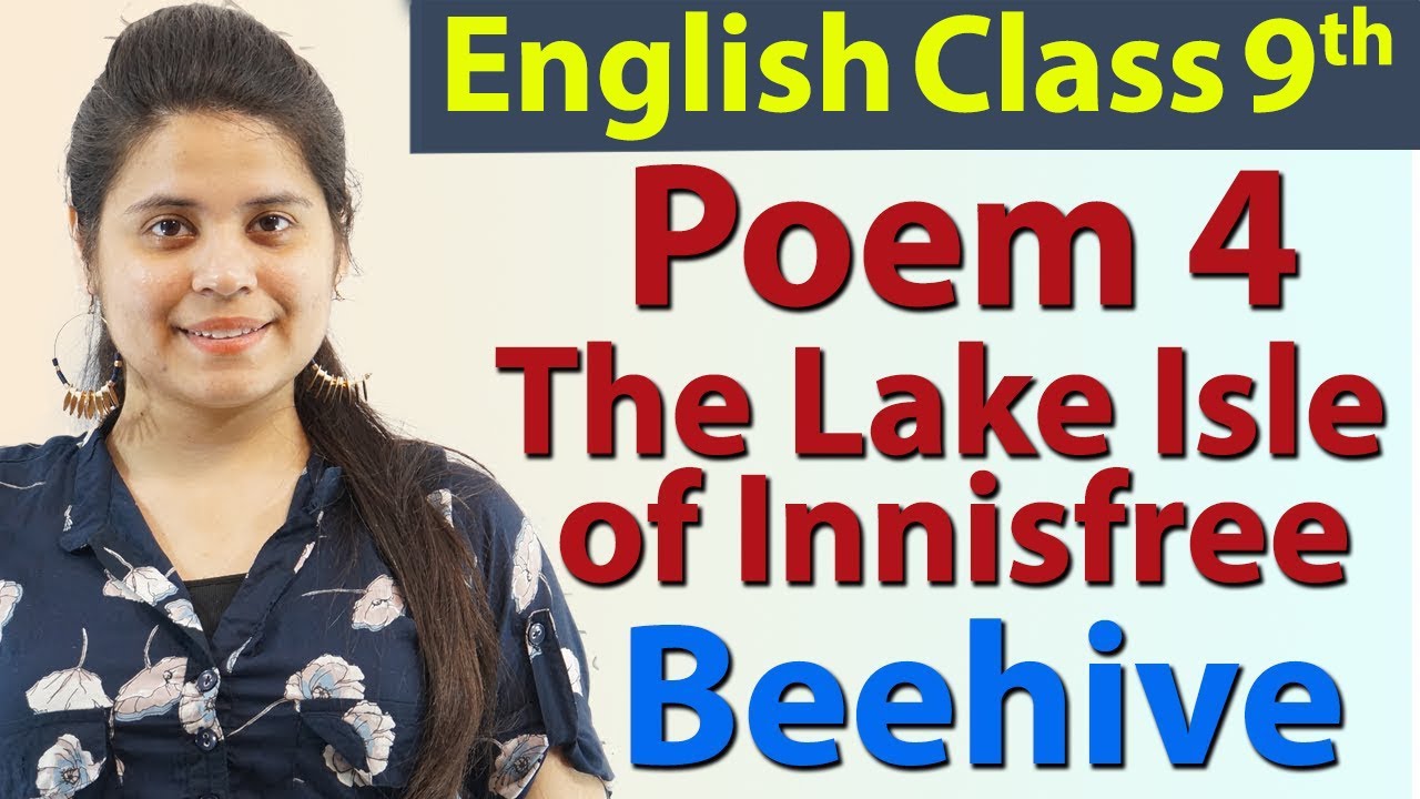 The Lake Isle of Innisfree - Class 9 - English Beehive  | Beehive Poems Chapter 4 Explanation