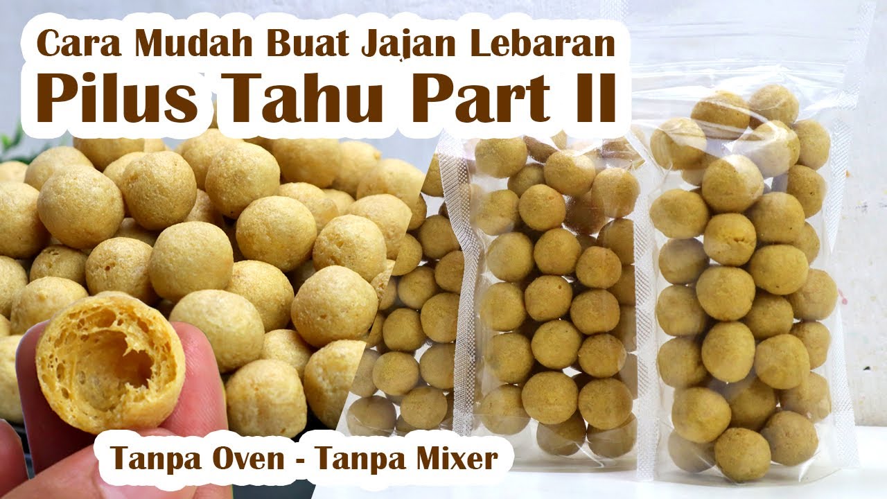 CARA MUDAH BUAT JAJAN LEBARAN TANPA OVEN TANPA MIXER ! RESEP BUAT PILUS TAHU KOPONG RENYAH PART II