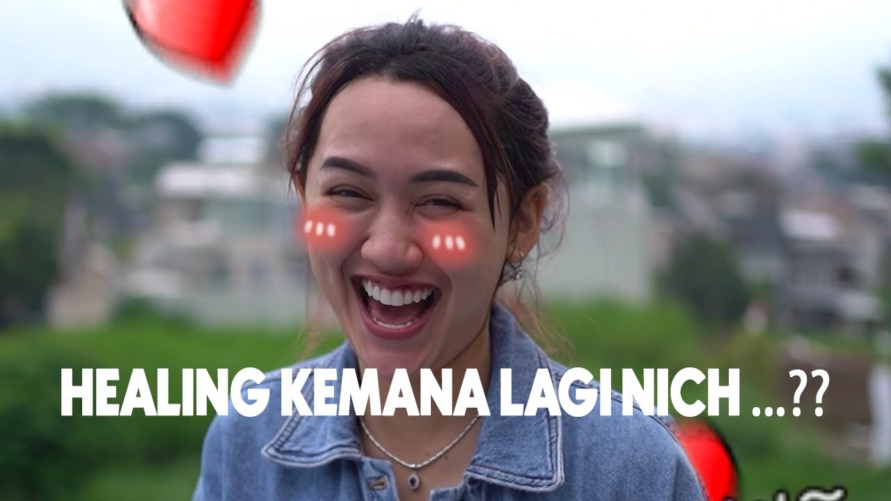 HEALING KEMANA LAGI NICH???