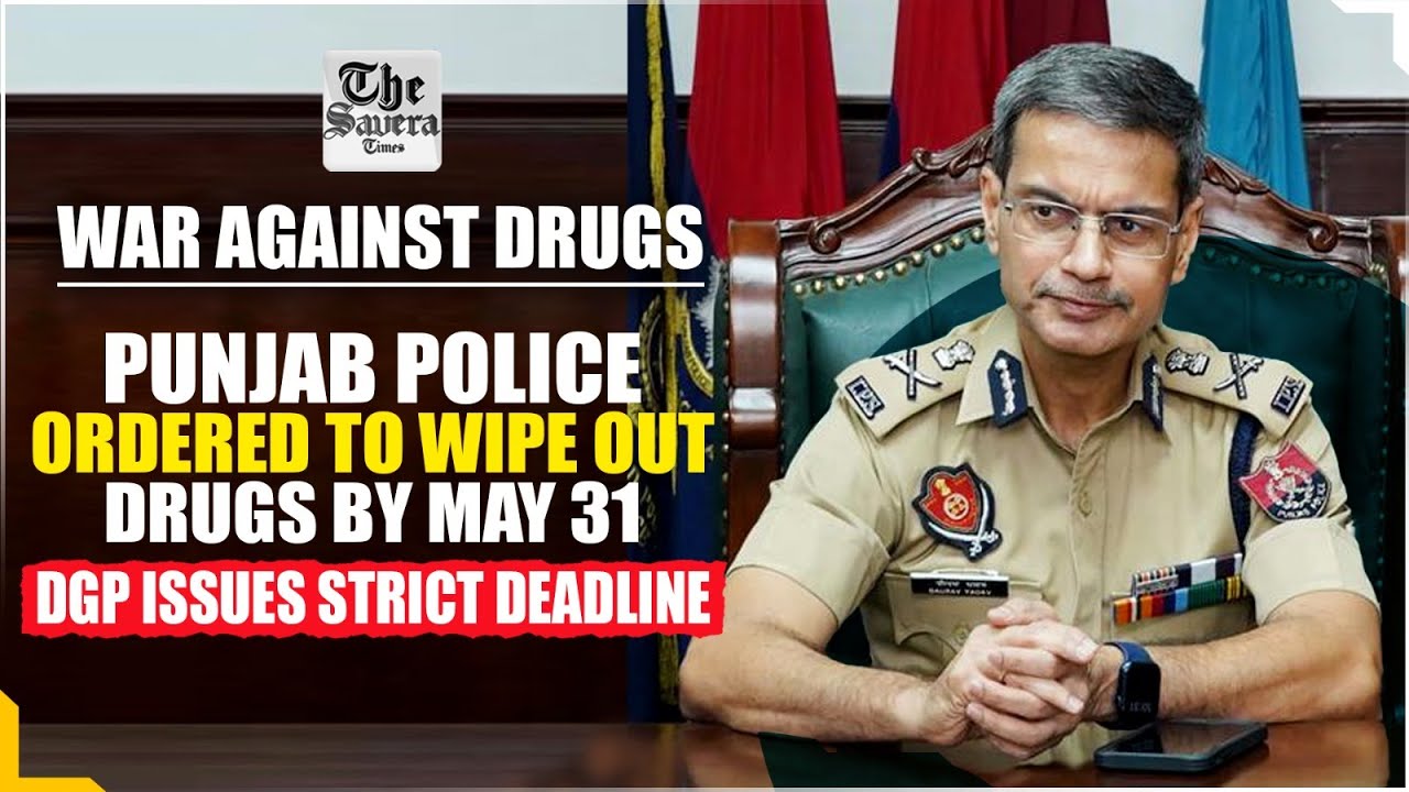 War Against Drugs: Punjab Police ordered to wipe out drugs by May 31, DGP issues strict deadline