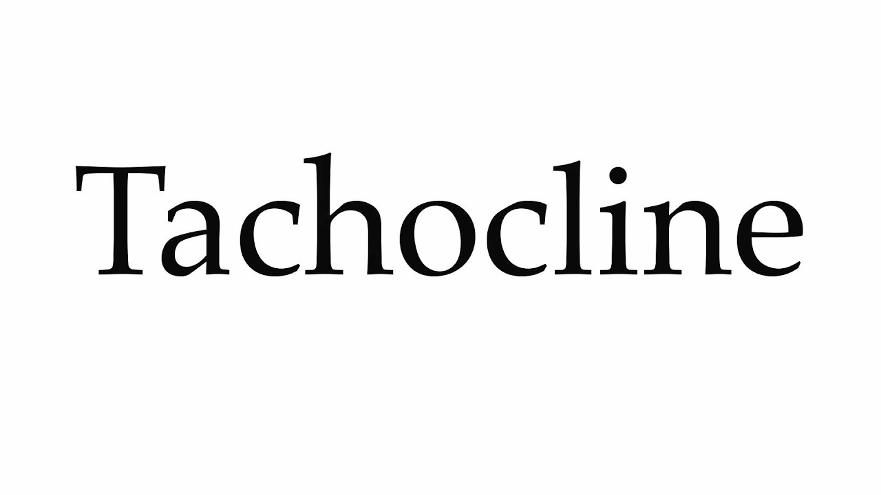 How to Pronounce Tachocline