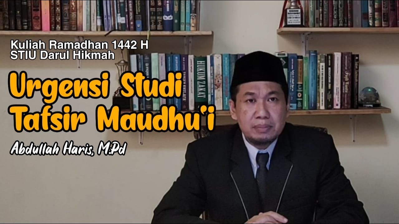 Urgensi Studi Tafsir Maudhu'i | Abdul Haris, M.Pd