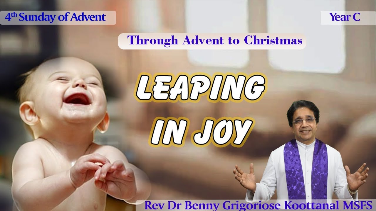 4th Sunday of Advent: LEAPING IN JOY, by Rev Fr Benny Grigoriose Koottanal MSFS