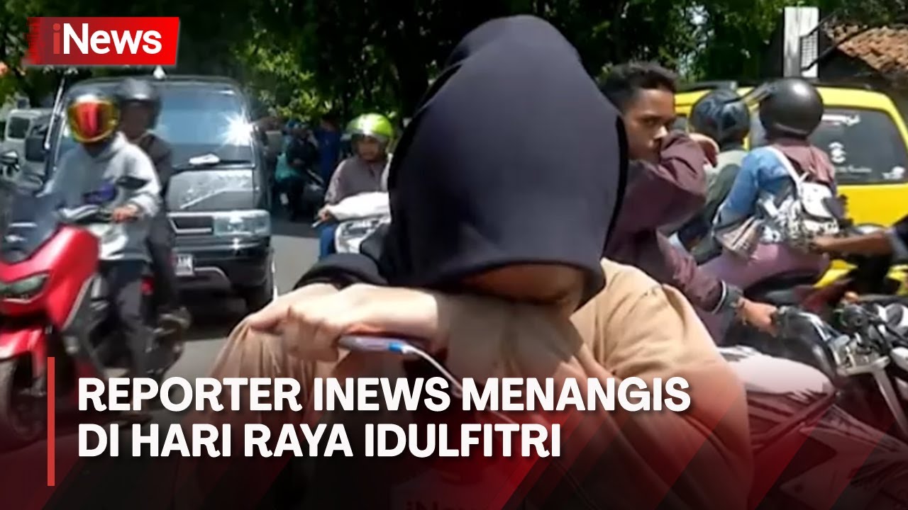 Reporter iNews Menangis di Hari Raya Idulfitri