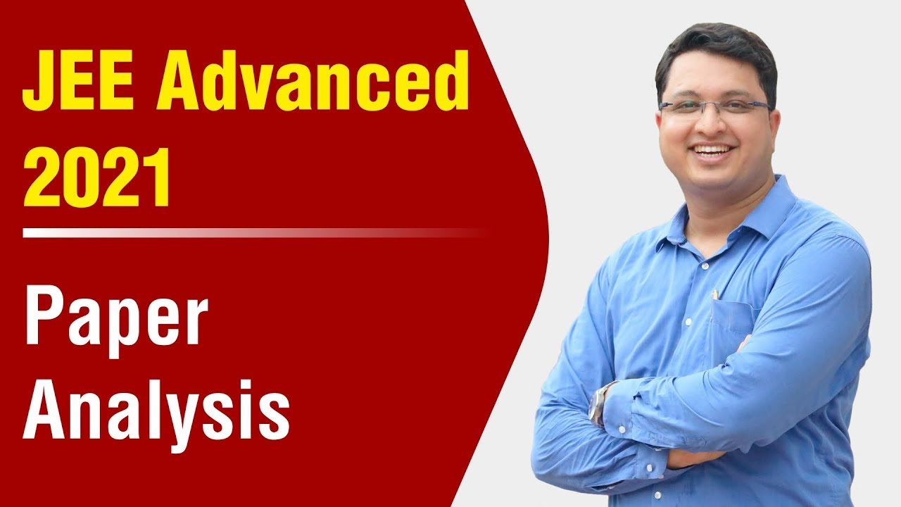 JEE Advanced 2021 Overall Paper Analysis by NV Sir