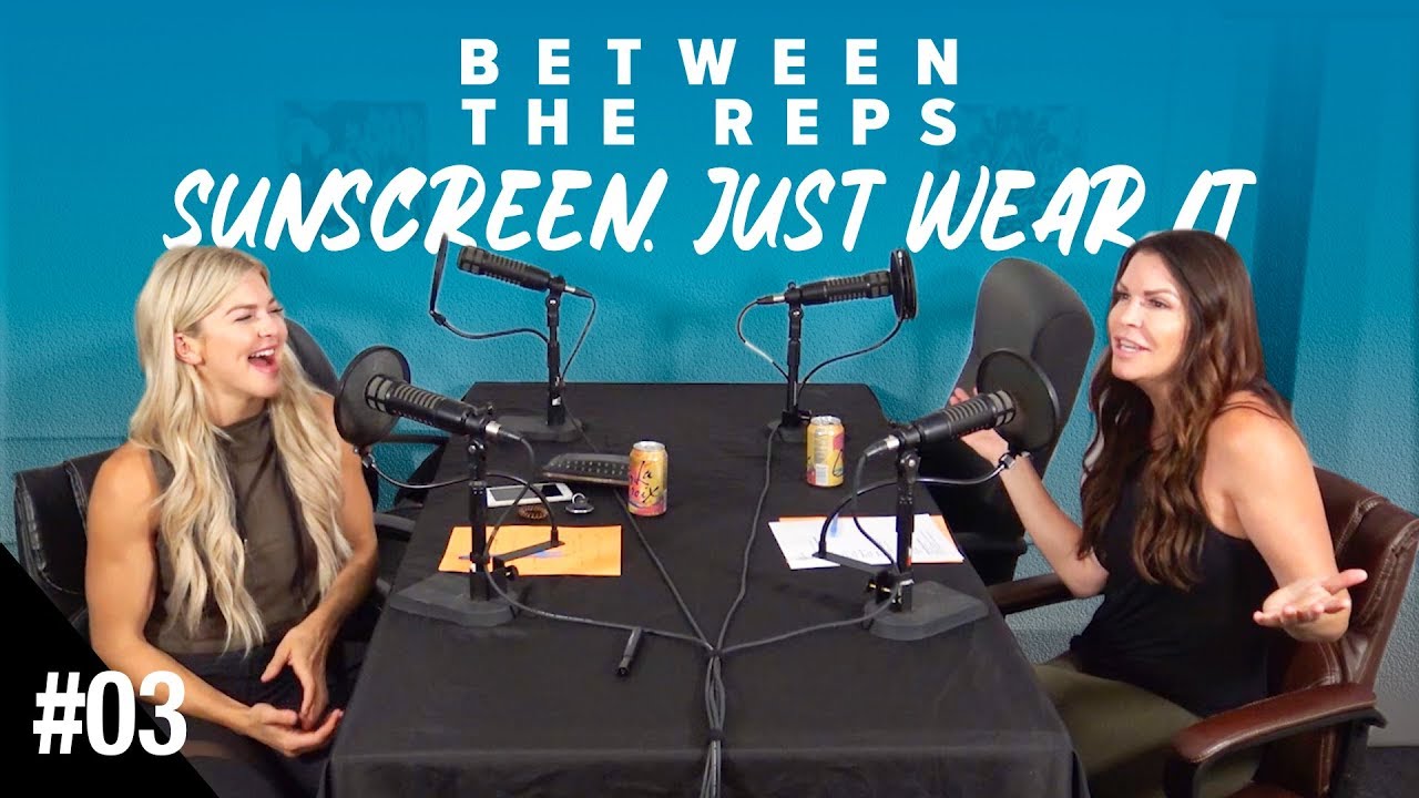 Between the Reps Podcast - EP. 03 Sunscreen. Just Wear It.