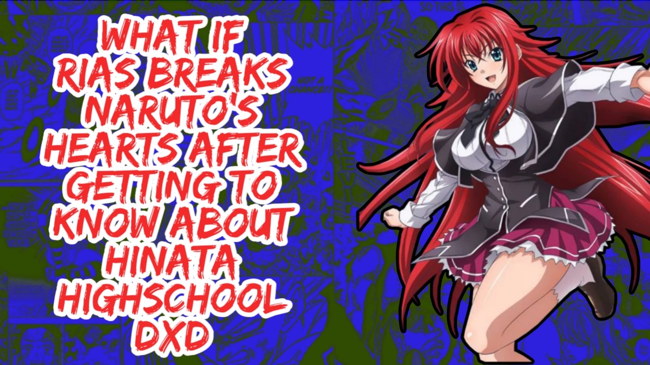 What if Rias Breaks Naruto's Hearts After Getting to Know About Hinata Highschool DxD | Part 1