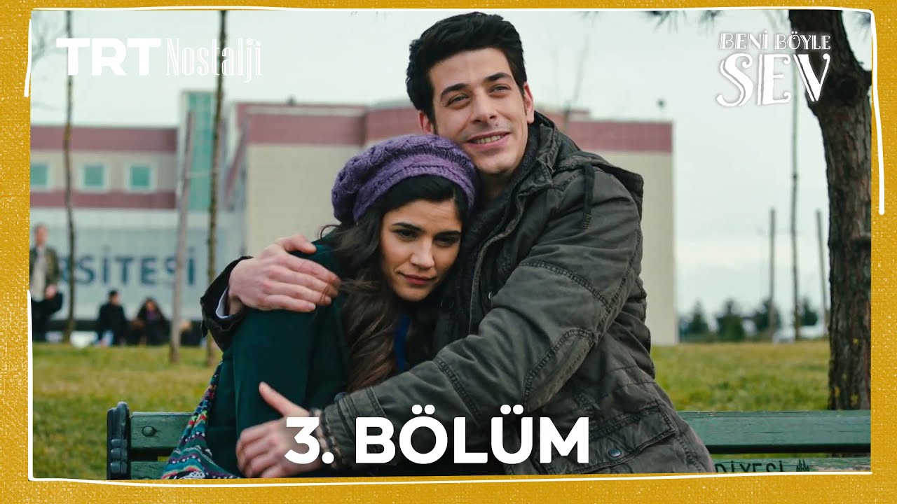 Beni B&ouml;yle Sev 3. B&ouml;l&uuml;m (1080P) @NostaljiTRT