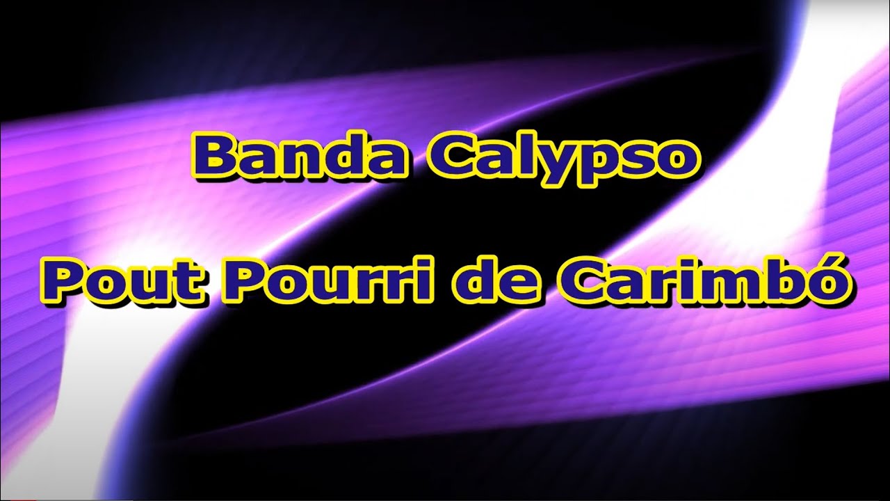 Karaokê - Banda Calypso - Pout Pourri de Carimbó