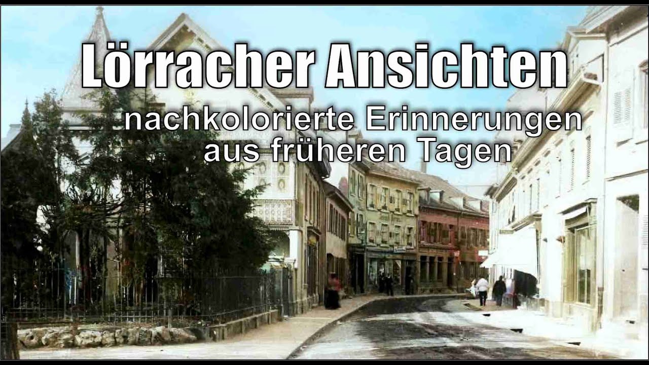 Lörracher Ansichten - lebendige  Erinnerung aus früheren Zeiten in Farbe (Alt-Lörrach in Farbe)