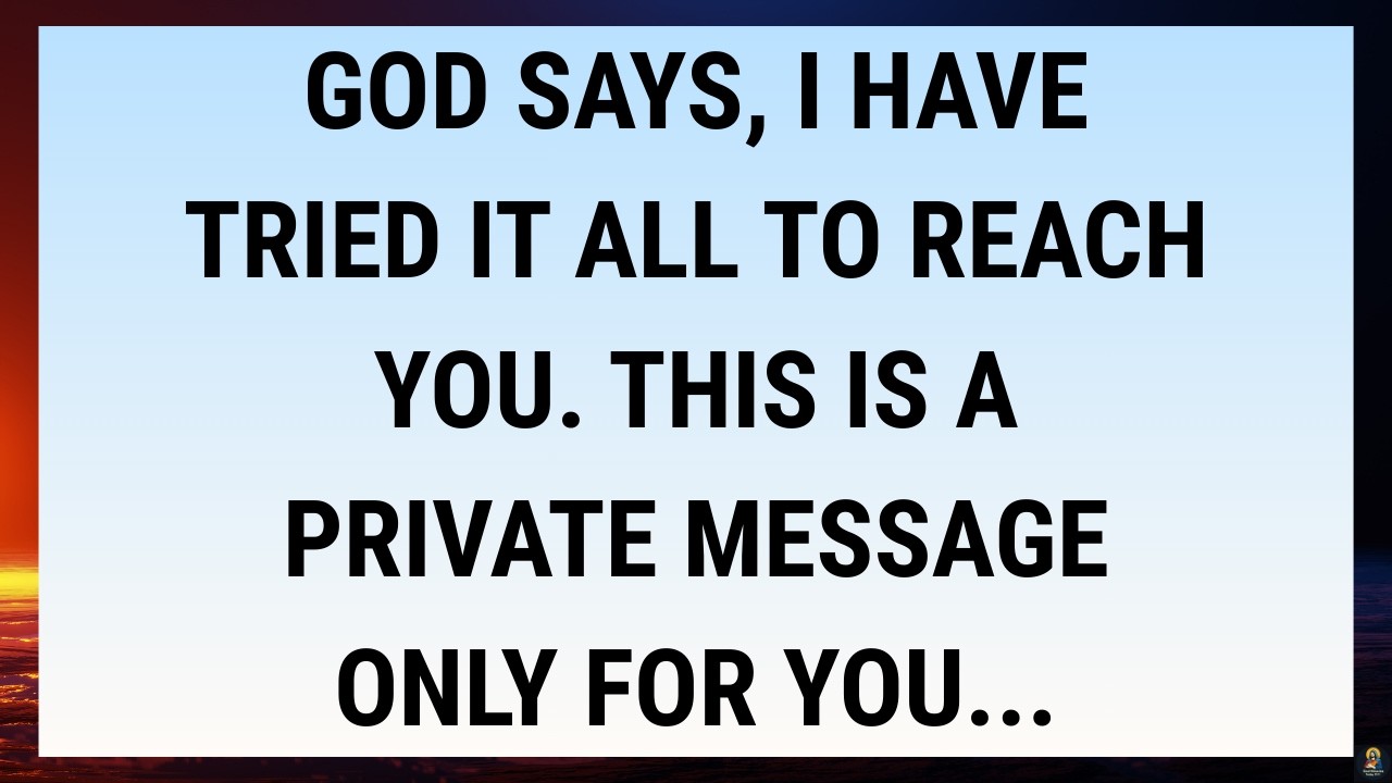🧾God Says, I Have Tried It All To Reach You. This Is A Private Message Only For You...