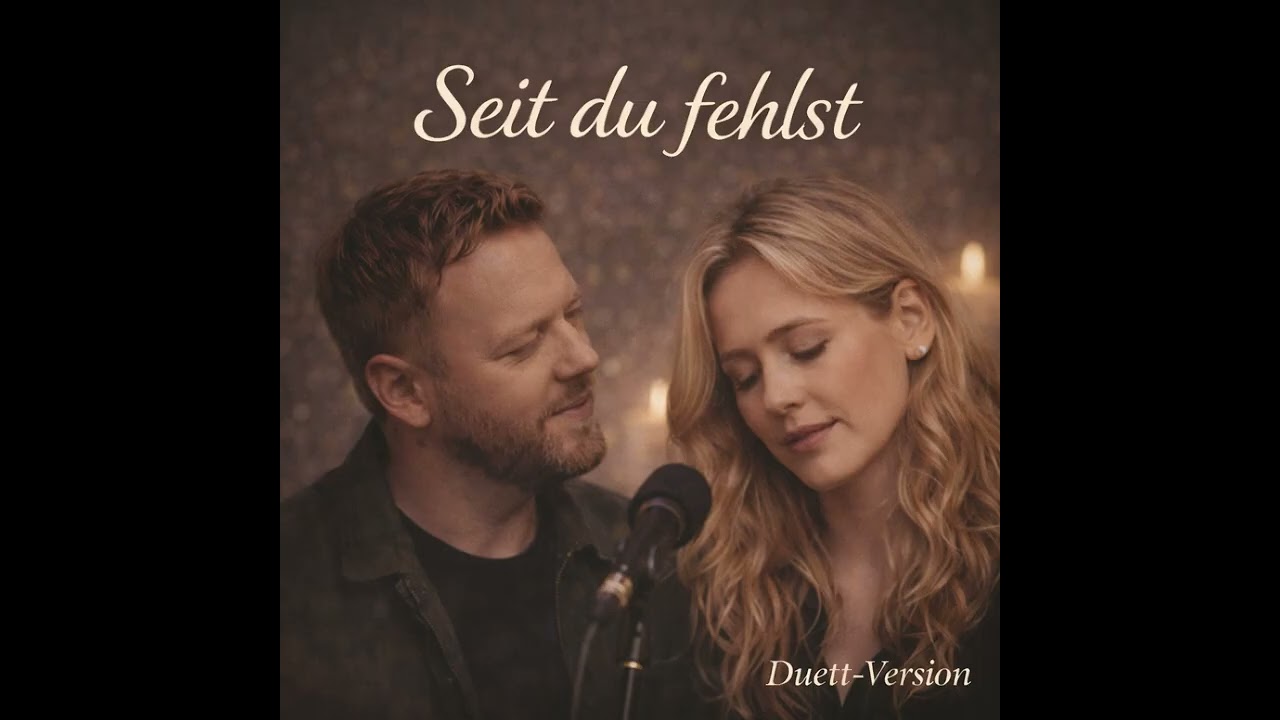 Seit du fehlst (Duett-Version) | Deutsches Trauerlied
