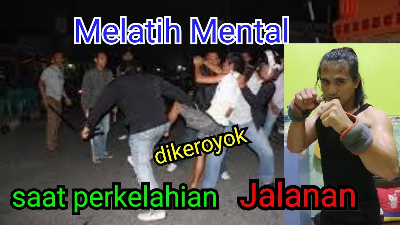 Cara Melatih Mental Saat Dikeroyok/Pertarungan Jalanan
