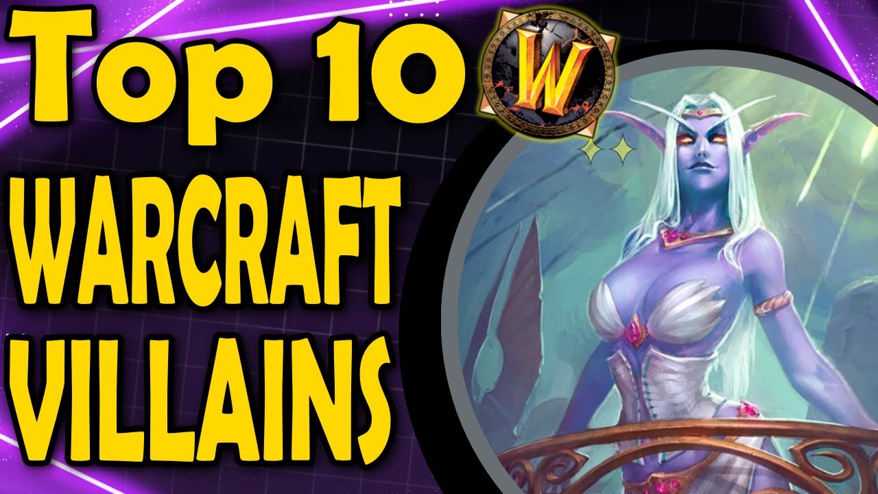 Top 10 Warcraft Villains
