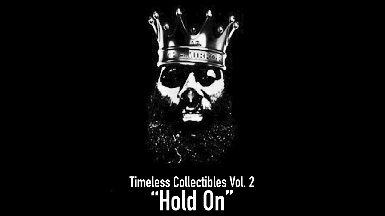 The Mirror - 15.) &ldquo;Hold On&rdquo; (Timeless Collectibles Vol. 2)