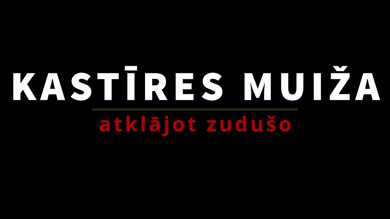Filma "Kastīres muiža: atklājot zudušo"