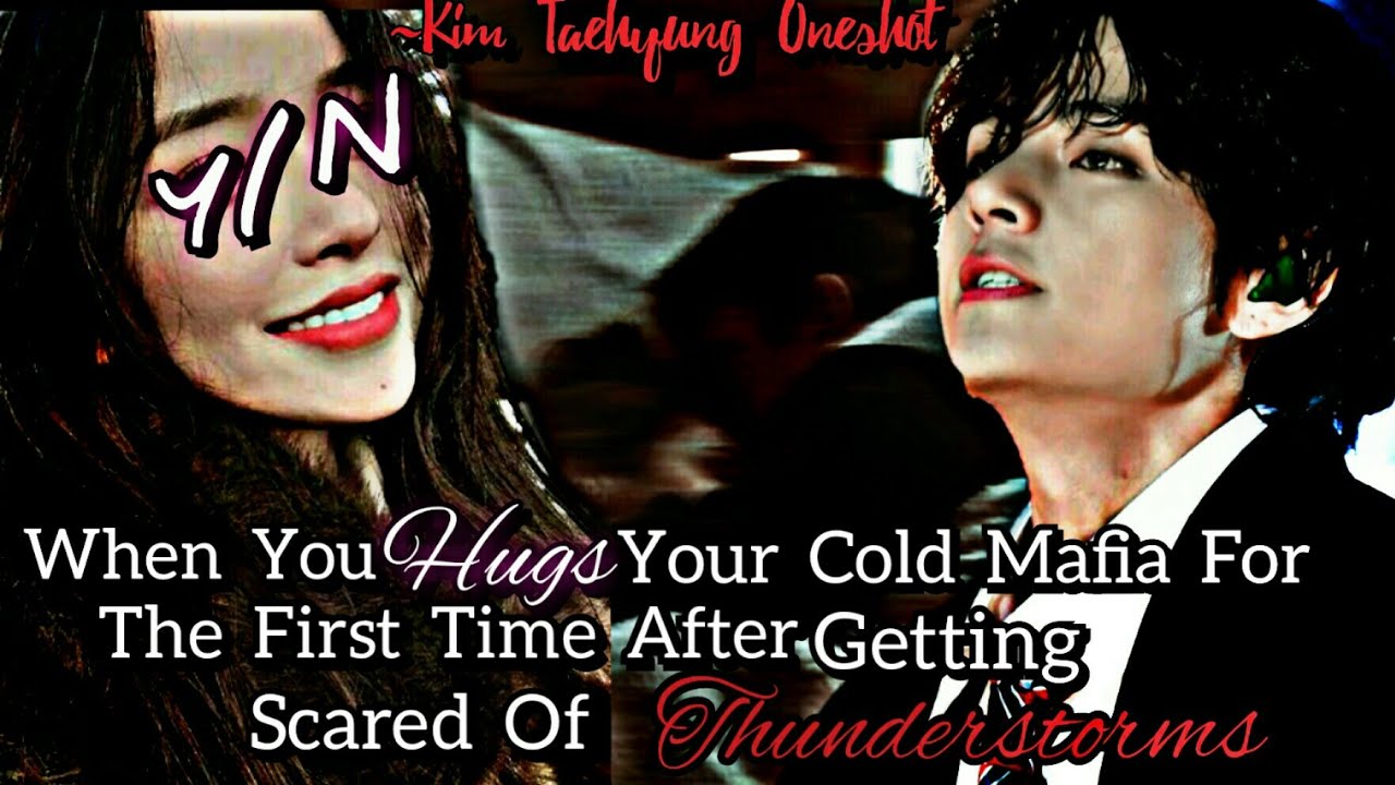 Hugging Your Cold Mafia Husband For The First Time After Getting Scared Of Thunder || KTH Oneshot ||