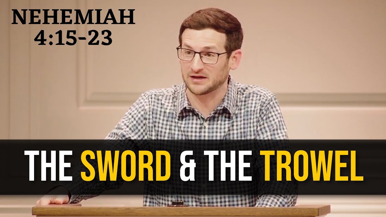The Sword and the Trowel | Nehemiah 4:15-23