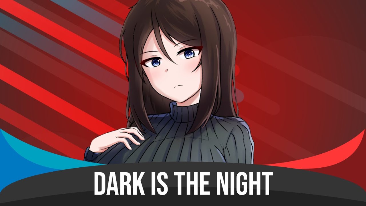 Dark Is The Night - Nightcore (Темная ночь)