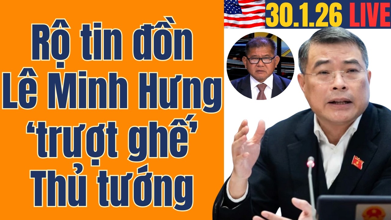 Giải thích tin đồn ông Lê Minh Hưng 'trượt ghế' Thủ tướng