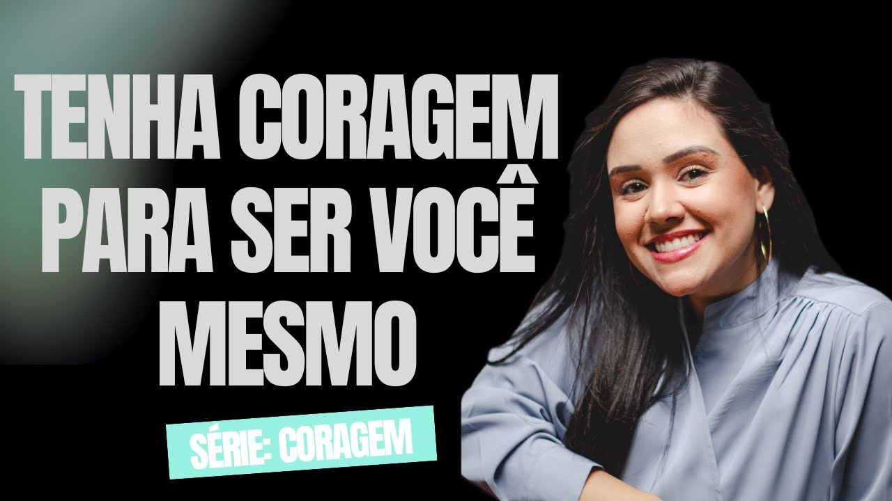 Tenha Coragem para Ser Você Mesmo | Quando viver a sua verdade assusta