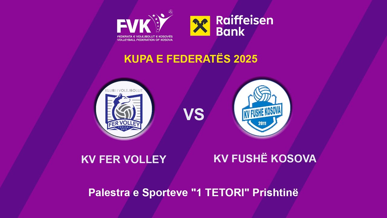 KV FER VOLLEY vs KV FUSH&Euml; KOSOVA 🎥 𝗟𝗜𝗩𝗘𝗦𝗧𝗥𝗘𝗔𝗠🏐KUPA E FEDERAT&Euml;S 2025