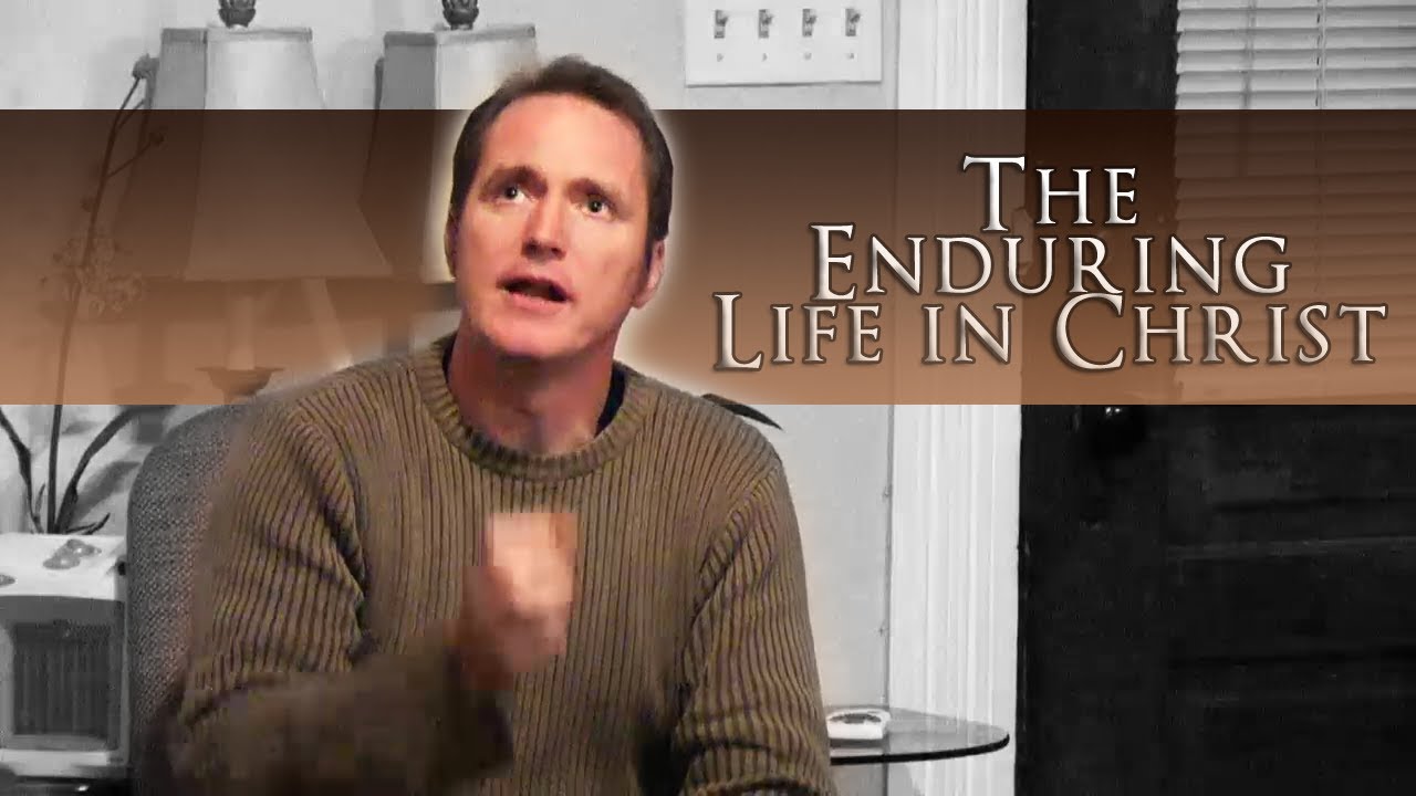 The Enduring Life in Christ - Tim Conway