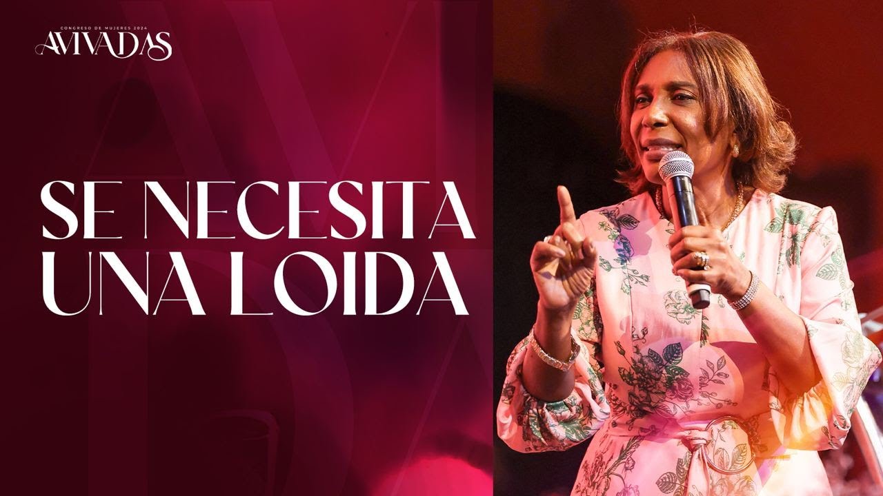 Se Necesita Una Loida || Pastora Loida Tejera || Congreso Avivadas 2024
