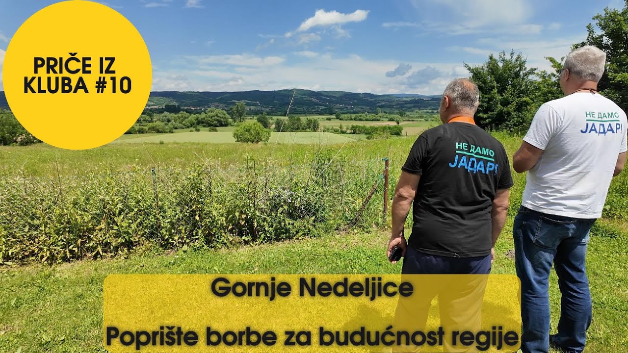 Priče iz Kluba #10 - Gornje Nedeljice - Poprište borbe za budućnost regije! - Ne damo JADAR!