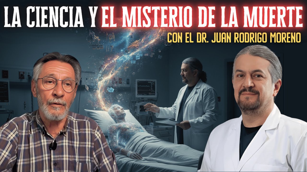 La Ciencia y el Misterio de la Muerte | Con el Dr. Juan Rodrigo Moreno
