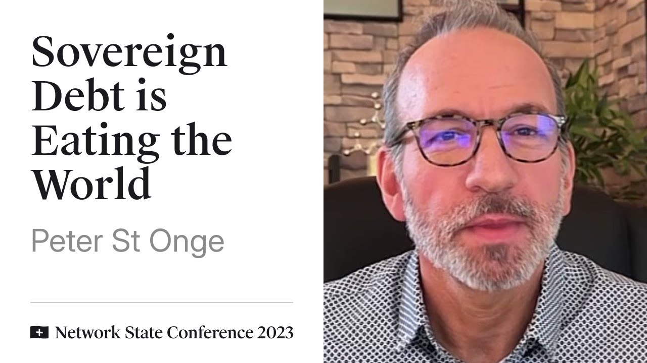 40 - Network State Conference 2023 - Peter St Onge on the Sovereign Debt Crisis