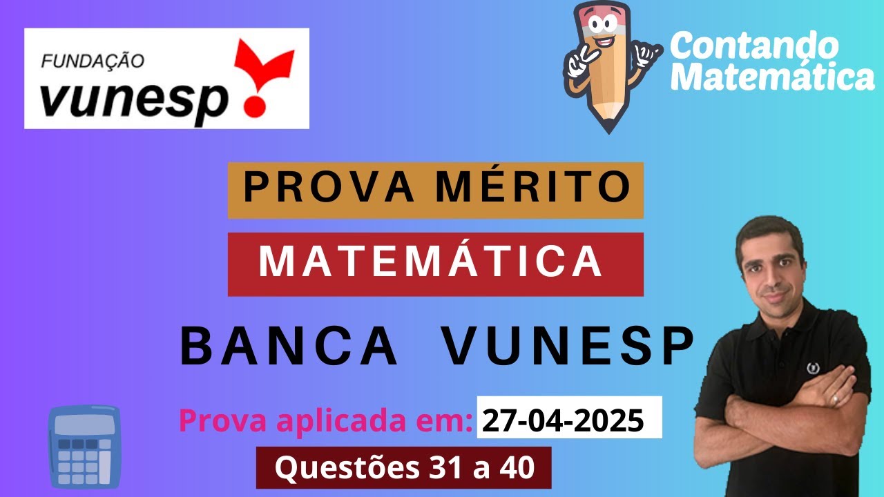 Prova de Mérito SP 2025 | Matemática - Questões 31 a 40 Comentadas - Abril - Banca VUNESP