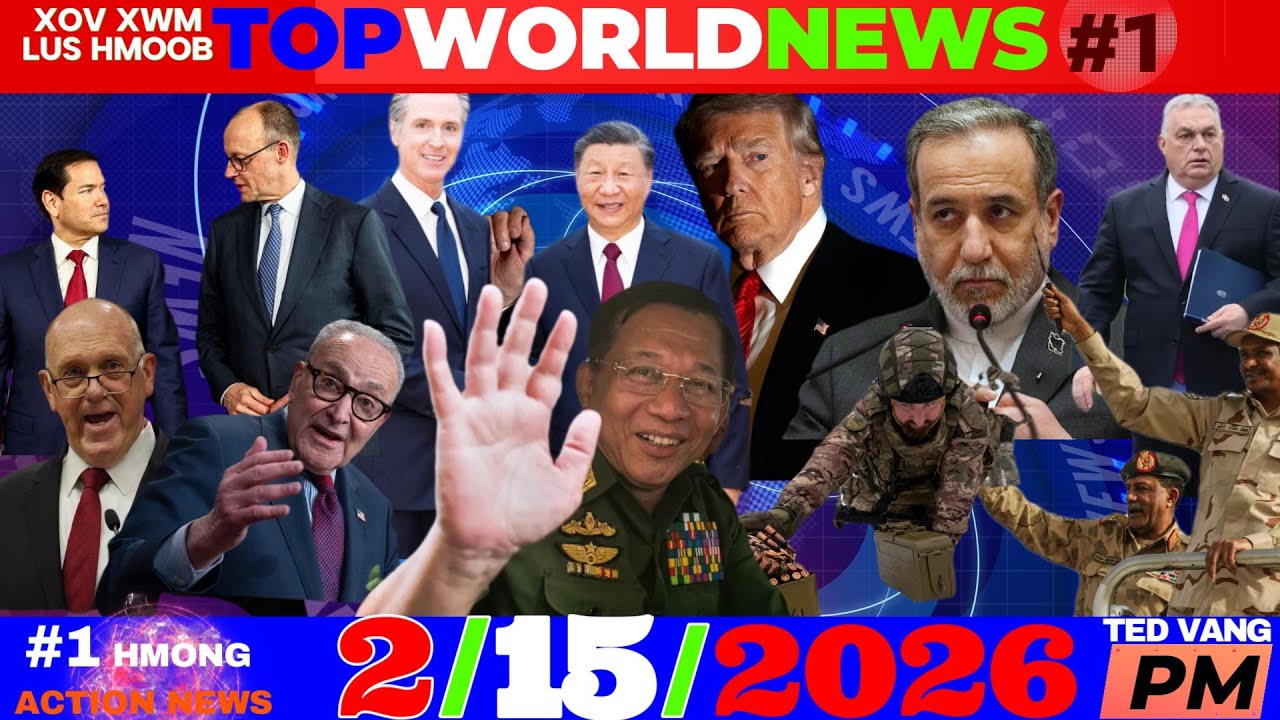 2/15/2026 (PM)🎯UKRAINE ZE QHOV PUAS TSUAJ, IRAN-U.S  ZE THAM HAUM, ISRAEL, CHINA, ICE TAWM MN, ASIA