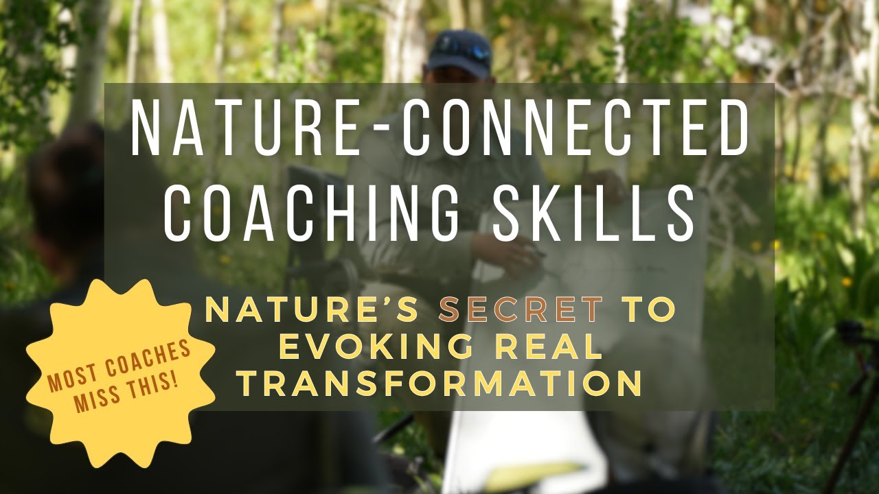 Most Coaches Miss This: Nature’s Secret to Evoking Real Transformation