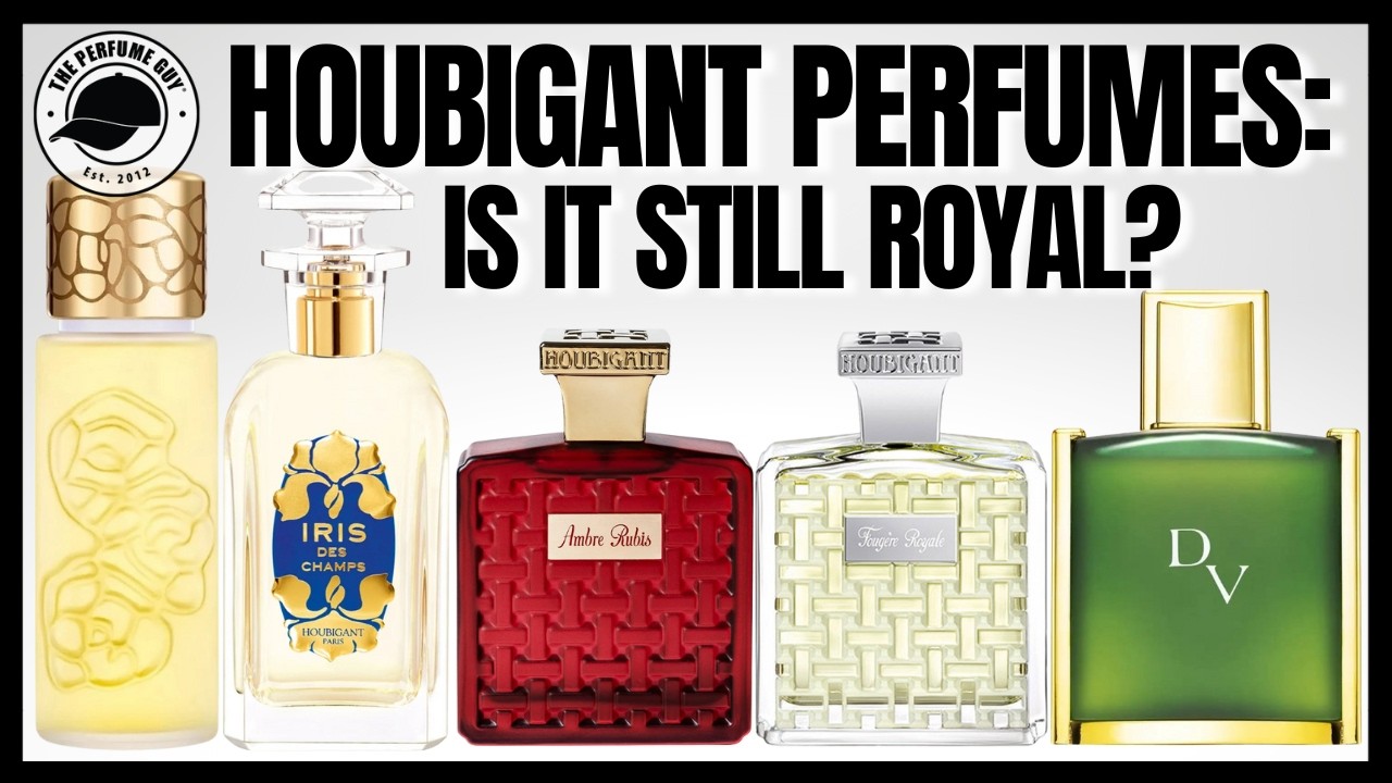 Is HOUBIGANT Still Royal? Full Brand Guide (21 Fragrances)