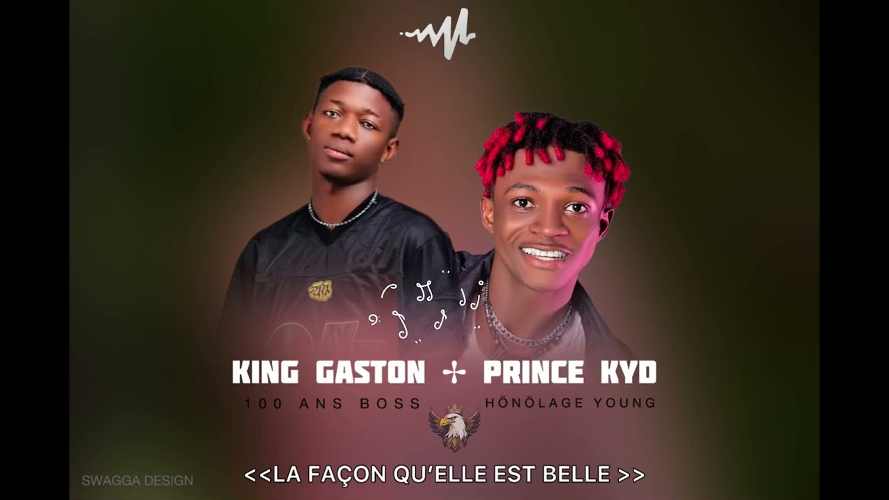 King Gaston_La façon qu’elle est belle_feat Prince Kyd 2025