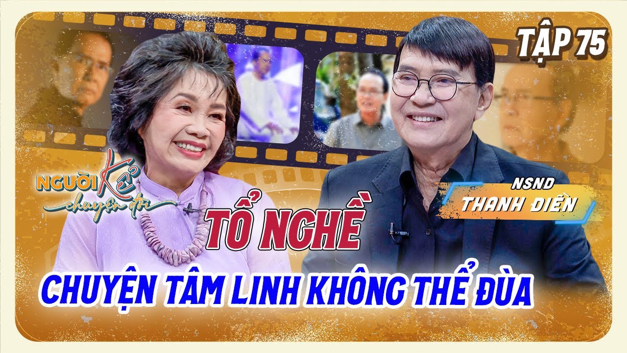 NSND Thanh Điền và mối tình khắc cốt ghi tâm với NSND Thanh Kim Huệ| Người Kể Chuyện Đời #75