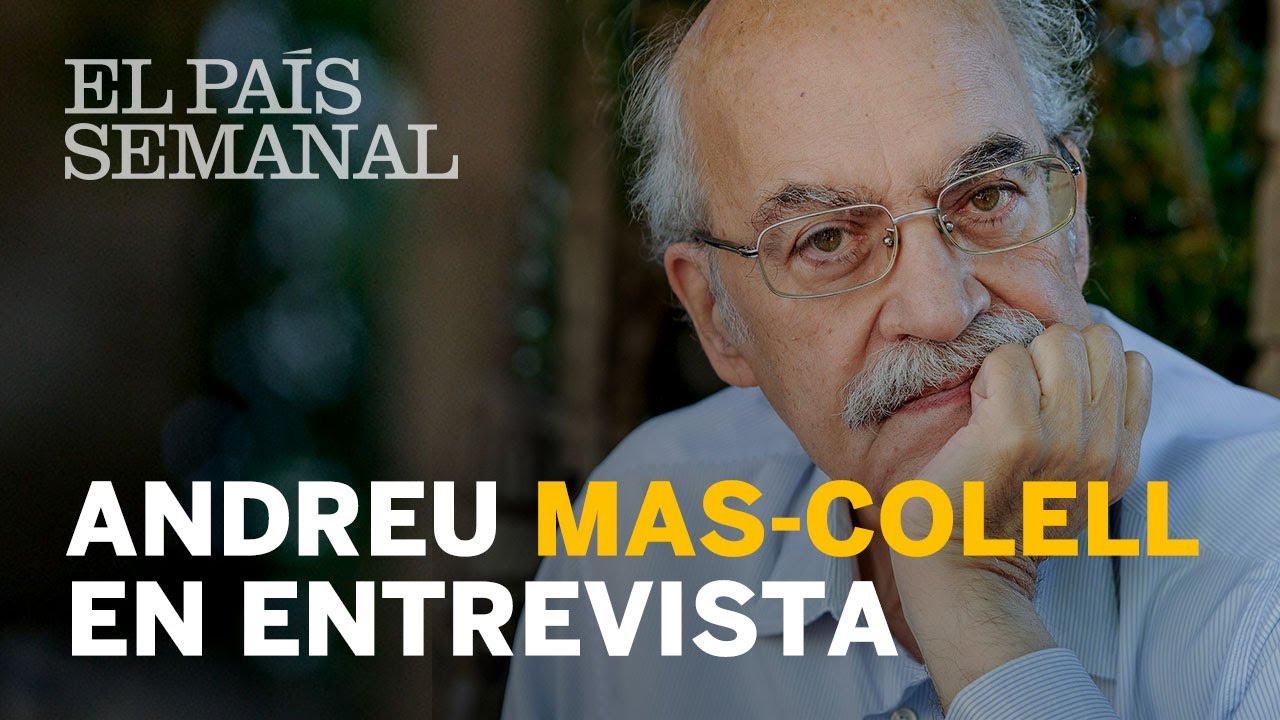 Andreu Mas-Colell | Entrevista | El País Semanal
