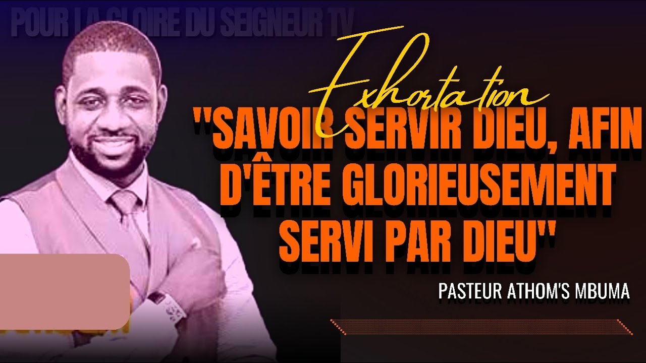 🎤SAVOIR SERVIR DIEU, AFIN D'ÊTRE GLORIEUSEMENT SERVI PAR DIEU |PST. ATHOM'S MBUMA |EXHORTATION |CMP