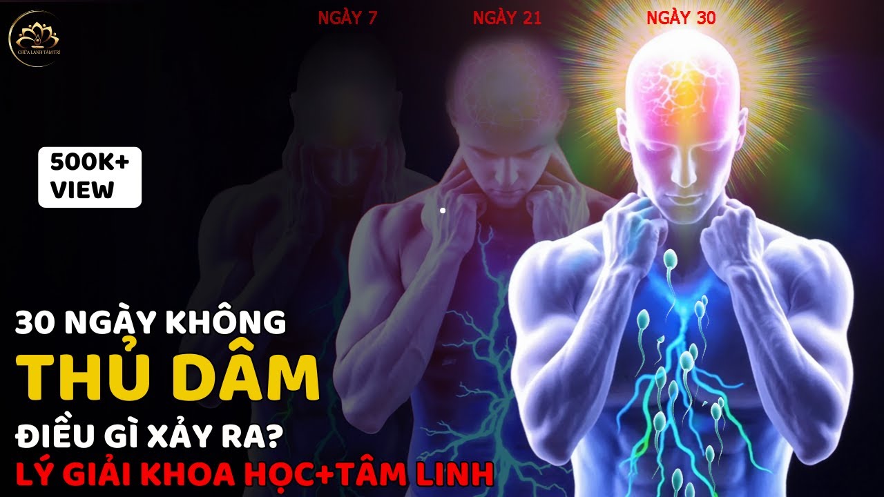 Điều Gì Xảy Ra Khi Chúng Ta Ngừng THỦ DÂM Trong 30 Ngày? Lý giải khoa học và tâm linh