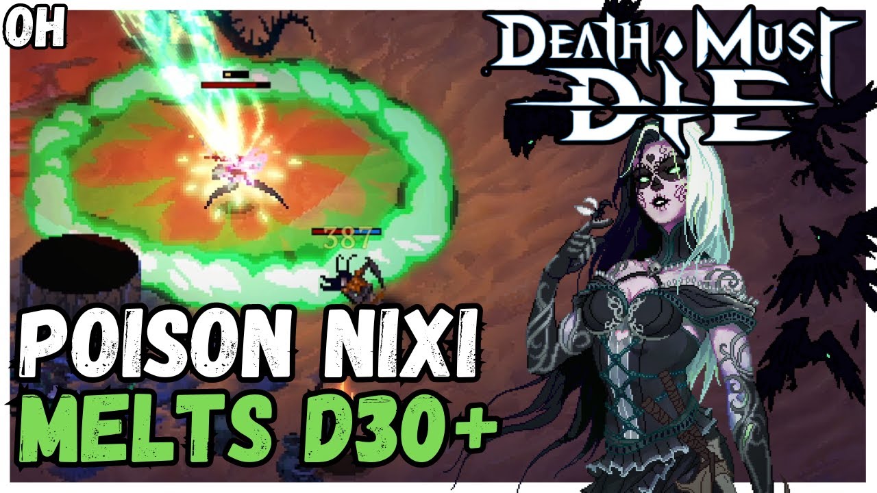 POISON Nixi MELTS D30+! Death Must Die!
