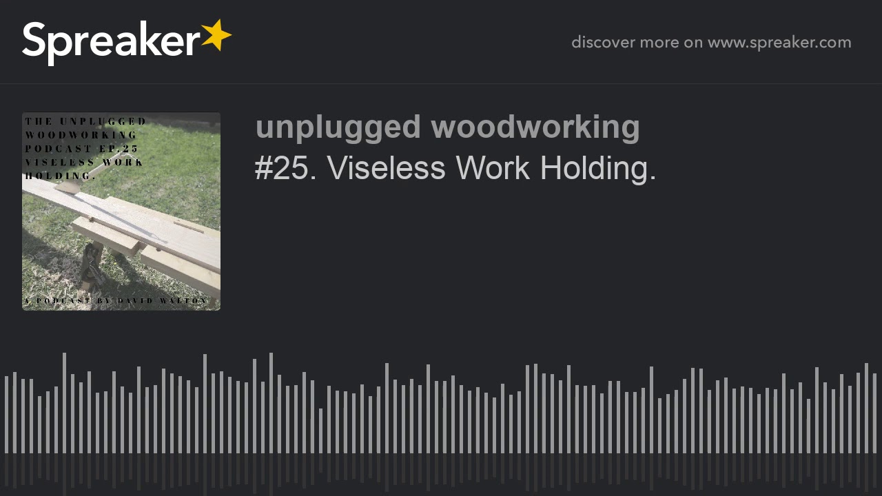 #25. Viseless Work Holding.