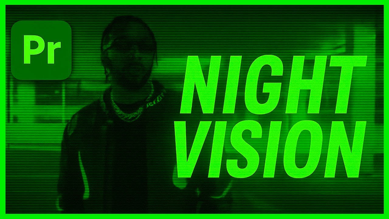 Make Night Vision Effects in Premiere Pro Without Plugins