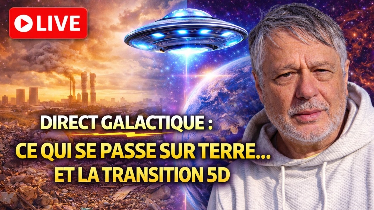 DIRECT GALACTIQUE : Que se passe-t-il vraiment sur Terre ?