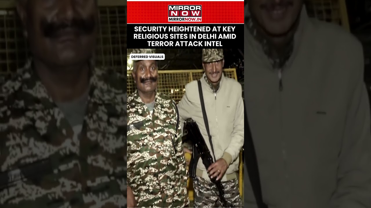 Delhi On High Alert: Security Beefed Up At Religious Institutions After Terror Attack Intel #shorts